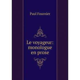 

Книга Le voyageur: monologue en prose