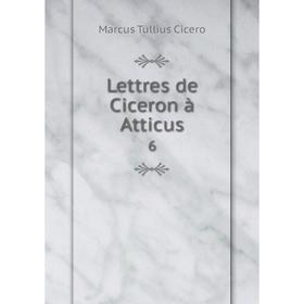 

Книга Lettres de Ciceron à Atticus 6