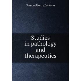 

Книга Studies in pathology and therapeutics