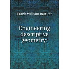 

Книга Engineering descriptive geometry;