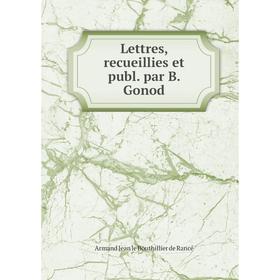 

Книга Lettres, recueillies et publ. par B. Gonod