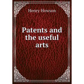 

Книга Patents and the useful arts