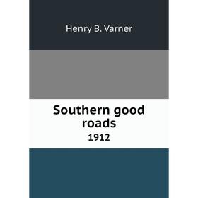 

Книга Southern good roads 1912