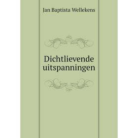

Книга Dichtlievende uitspanningen