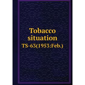 

Книга Tobacco situation TS-63(1953:Feb.)