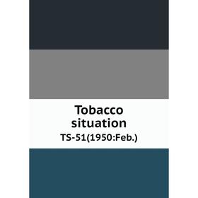 

Книга Tobacco situation TS-51(1950:Feb.)