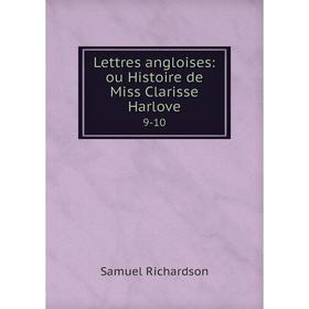 

Книга Lettres angloises: ou Histoire de Miss Clarisse Harlove 9-10