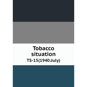 

Книга Tobacco situation TS-15(1940:July)