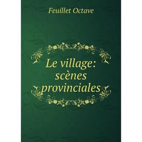 

Книга Le village: scènes provinciales