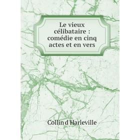 

Книга Le vieux célibataire: comédie en cinq actes et en vers