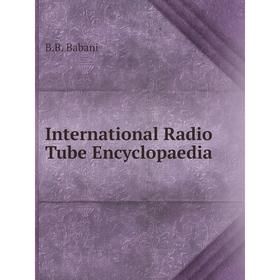 

Книга International Radio Tube Encyclopaedia