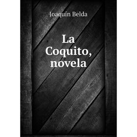 

Книга La Coquito, novela