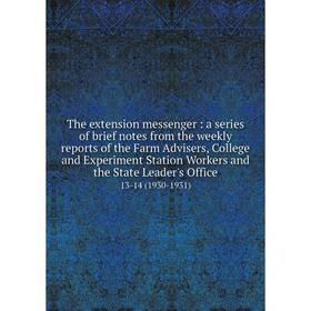 

Книга The extension messenger: a series of brief notes from the weekly reports of the Farm Advisers, College and Experiment Station Workers and the St