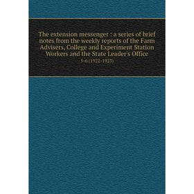 

Книга The extension messenger: a series of brief notes from the weekly reports of the Farm Advisers, College and Experiment Station Workers and the St