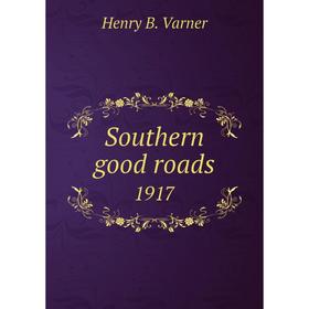 

Книга Southern good roads 1917