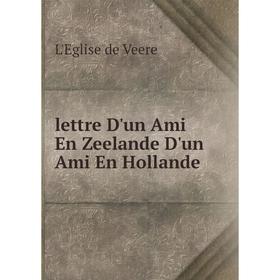 

Книга lettre D'un Ami En Zeelande D'un Ami En Hollande