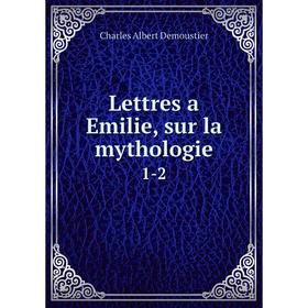

Книга Lettres a Emilie, sur la mythologie 1-2