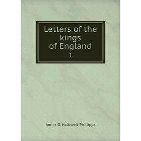 

Книга Letters of the kings of England 1