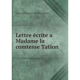

Книга Lettre écrite a Madame la comtesse Tation