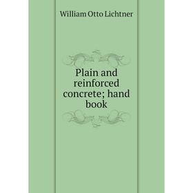 

Книга Plain and reinforced concrete; hand book