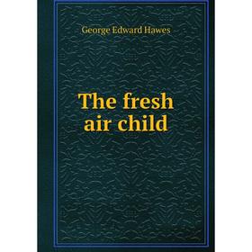 

Книга The fresh air child