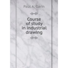 

Книга Course of study in industrial drawing