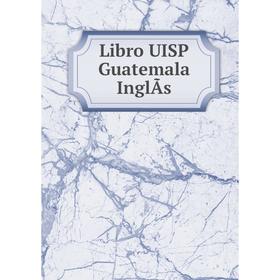 

Книга Libro UISP Guatemala InglÃs