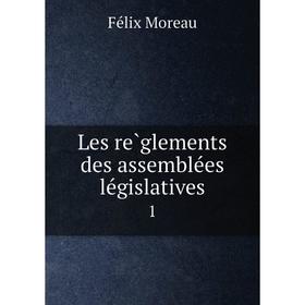 

Книга Les règlements des assemblées législatives 1