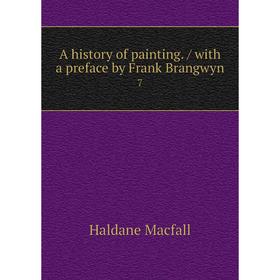 

Книга A history of painting. / with a preface by Frank Brangwyn 7