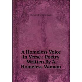 

Книга A Homeless Voice In Verse: Poetry Written By A Homeless Woman