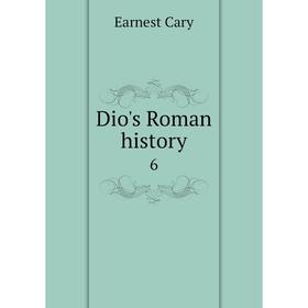 

Книга Dio's Roman history 6