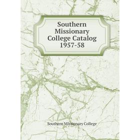 

Книга Southern Missionary College Catalog 1957-58
