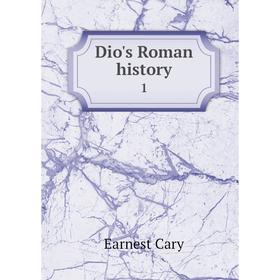 

Книга Dio's Roman history 1