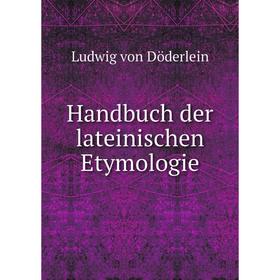 

Книга Handbuch der lateinischen Etymologie