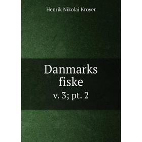 

Книга Danmarks fiske v. 3; pt. 2