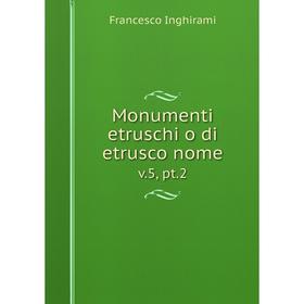 

Книга Monumenti etruschi o di etrusco nome v.5, pt.2