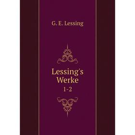 

Книга Lessing's Werke 1-2