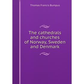 

Книга The cathedrals and churches of Norway, Sweden and Denmark