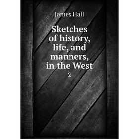 

Книга Sketches of history, life, and manners, in the West 2