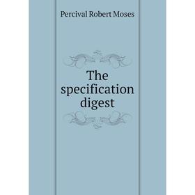 

Книга The specification digest