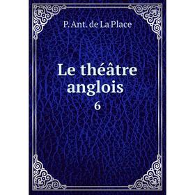 

Книга Le théâtre anglois. 6