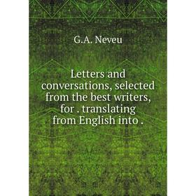 

Книга Letters and conversations, selected from the best writers, for. translating from English into.