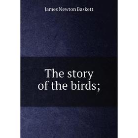 

Книга The story of the birds;