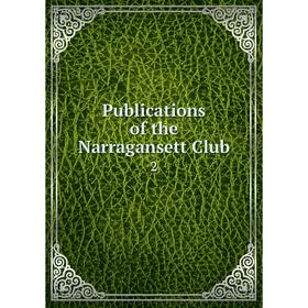 

Книга Publications of the Narragansett Club 2