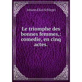 

Книга Le triomphe des bonnes femmes,: comedie, en cinq actes.