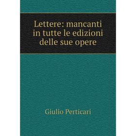 

Книга Lettere: mancanti in tutte le edizioni delle sue opere
