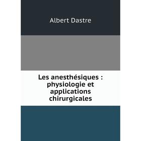 

Книга Les anesthésiques: physiologie et applications chirurgicales