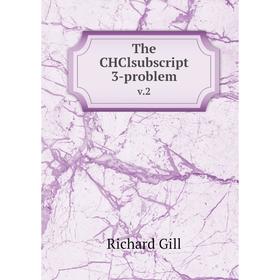 

Книга The CHClsubscript 3-problem v.2