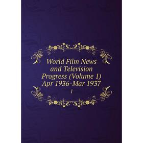 

Книга World Film News and Television Progress (Volume 1) Apr 1936-Mar 1937 1