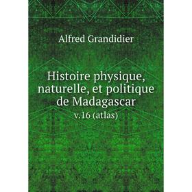 

Книга Histoire physique, naturelle, et politique de Madagascar v.16 (atlas)